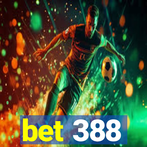 bet 388